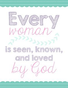every woman is seen known and loved by god free printable by kimberly ...