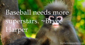 Bryce Harper Baseball Quotes