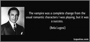 The vampire was a complete change from the usual romantic characters I ...