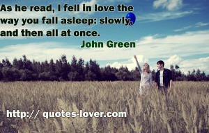 As-he-read-I-fell-in-love-the-way-you-fall-asleep-slowly-and-then-all ...