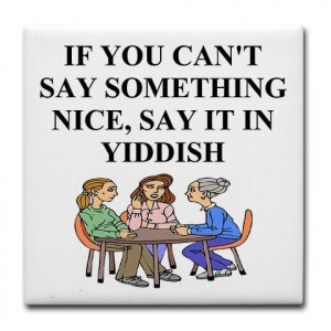 If you can't say something nice, say it in Yiddish