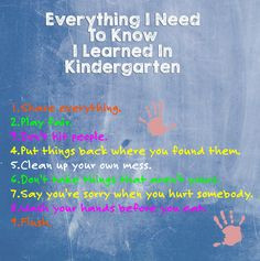 ... need to know I learned in Kindergarten! Back to school time. More