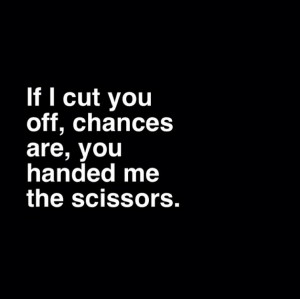 If I cut you off