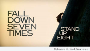 Perseverance Quote: Fall down seven times. Stand up eight.