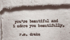 Beautiful - r.m. drake this is for you