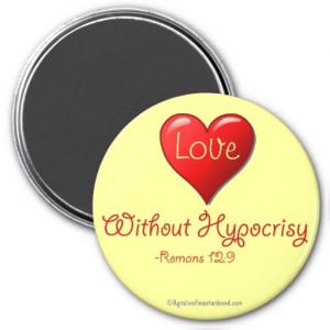 Love without hypocrisy Bible Quotes Refrigerator Magnets # ...