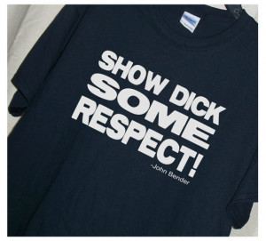 The BREAKFAST CLUB QUOTE Show Dick Some Respect! T Shirt