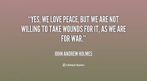 Yes, we love peace, but we are not willing to take wounds for it, as ...