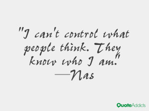 nas quotes i can t control what people think they know who i am nas