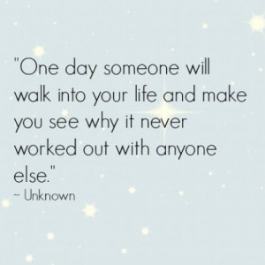 ... your life and make you see why it never worked out with anyone else