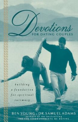 ... For Dating Couples: Building a Foundation for Spiritual Intimacy