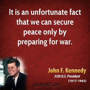 ... unfortunate fact that we can secure peace only by preparing for war