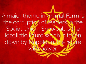 major theme in Animal Farm is the corruption of leaders in the ...