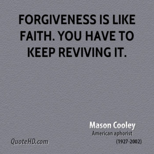 mason-cooley-forgiveness-quotes-forgiveness-is-like-faith-you-have-to ...