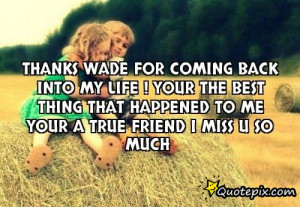 Thanks WADE for coming back into my life ! Your the best thing that ...