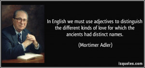 we must use adjectives to distinguish the different kinds of love ...