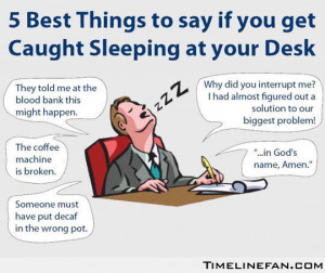 Things to say if you get caught sleeping at work…