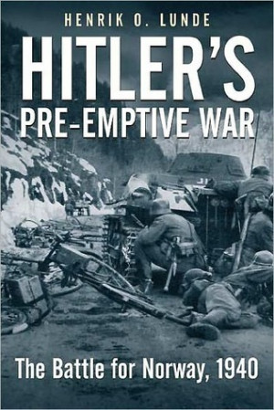 Start by marking “Hitler's Pre-Emptive War: The Battle for Norway ...