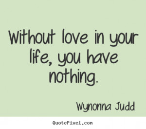 love quote from wynonna judd design your own quote