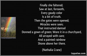 ... care; And a painted rainbow Shone above her there. - Nathalia Crane