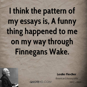 ... is, A funny thing happened to me on my way through Finnegans Wake
