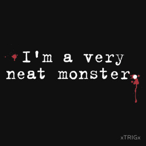 xTRIGx › Portfolio › Dexter Series - I'm a very neat Monster