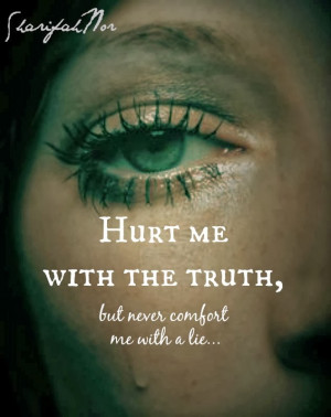 Im Hurting Inside Quotes Hurt me with the truth,