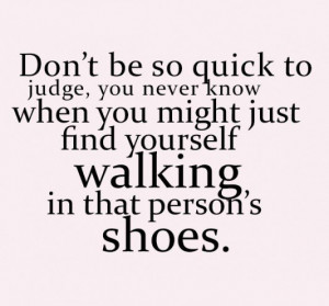 ... you might find yourself walking in that persons shoes image quotes