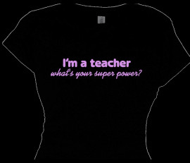teacher whats your super power - teacher gift t shirt