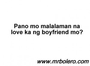 Pano mo malalaman na love ka ng boyfriend mo?