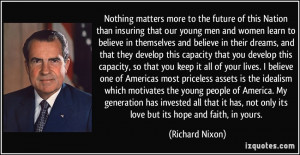 Nothing matters more to the future of this Nation than insuring that ...