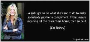 ... means moaning 'til the cows come home, then so be it. - Cat Deeley