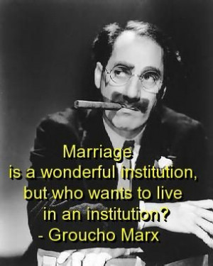 Groucho marx, quotes, sayings, marriage, witty, humor, funny