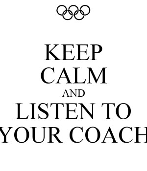 keep-calm-and-listen-to-your-coach-23.png