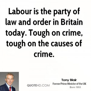 Labour is the party of law and order in Britain today. Tough on crime ...
