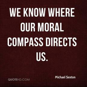 Michael Sexton - We know where our moral compass directs us.