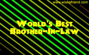 Happy Birthday Quotes For Brother In Law World's best brother-in-law