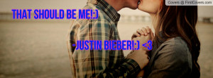 that should be me!:) -justin bieber!:) 3 , Pictures