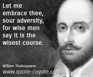 ... adversity for wise men say it is the wisest course 0 0 0 0 wise quotes