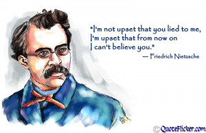... me i m upset that from now on i can t believe you friedrich nietzsche