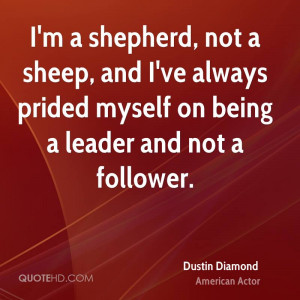... , and I've always prided myself on being a leader and not a follower
