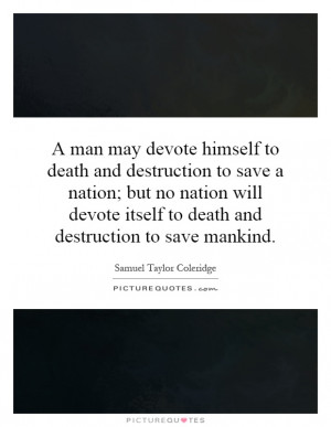 ... itself to death and destruction to save mankind Picture Quote #1