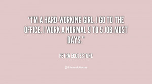 hard- working girl . I go to the office. I work a normal 9 to ...