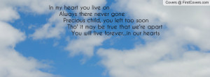 ... true that we're apart you will live forever...in our hearts , Pictures