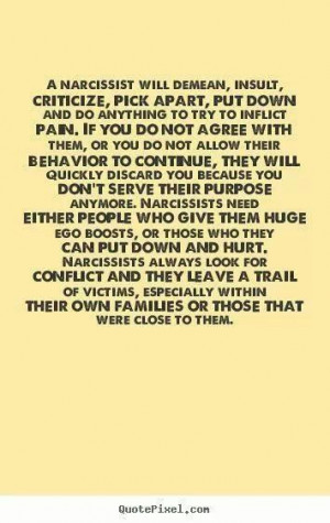 narcissist will demean, insult, criticize, pick apart, put down and ...