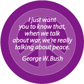 ANTI-WAR QUOTE: War Peace GEORGE BUSH Quote--PEACE SIGN BUMPER STICKER