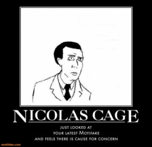 nicolas-cage-nic-cage-is-concerned-demotivational-posters-1298590049 ...