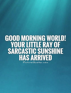 Sarcastic Good Morning Quotes