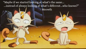 Thanks for the submission!Famous Meowth quote from the first Pokémon ...