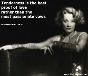 ... love rather than the most passionate vows - Marlene Dietrich Quotes
